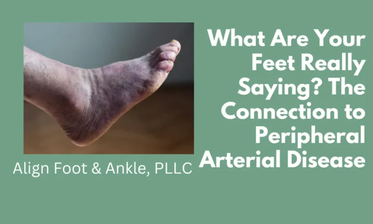 WHAT ARE YOUR FEET REALLY SAYING? THE CONNECTION TO PERIPHERAL ARTERIAL DISEASE