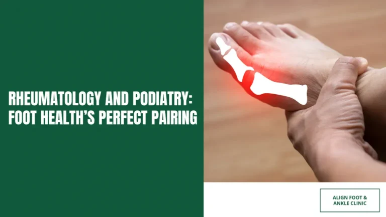 RHEUMATOLOGY AND PODIATRY: FOOT HEALTH’S PERFECT PAIRING