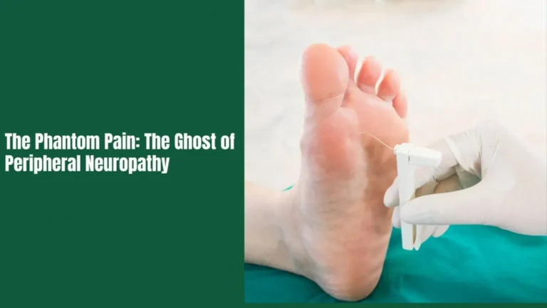 THE PHANTOM PAIN: BATTLING THE GHOST OF PERIPHERAL NEUROPATHY