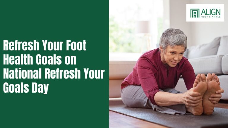 Refresh Your Foot Health Goals on National Refresh Your Goals Day