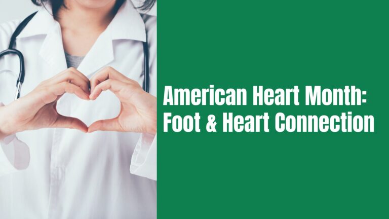 American Heart Month: February Focus on Your Feet and Heart Connection