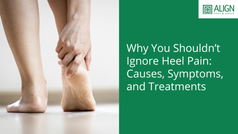 Why You Shouldn’t Ignore Heel Pain: Causes, Symptoms, and Treatments