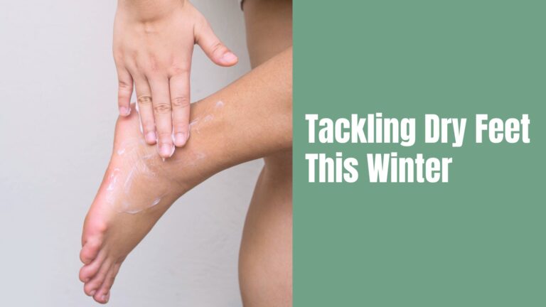 Tackling Dry Feet in the Winter Months